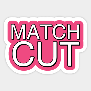 Match Cut Sticker